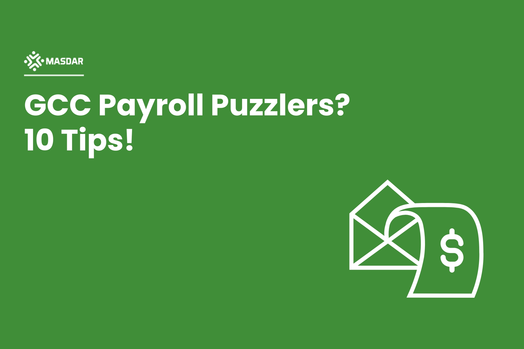 GCC Payroll Puzzlers? 10 Tips to Nail Your Payroll Management with Masdar EOR