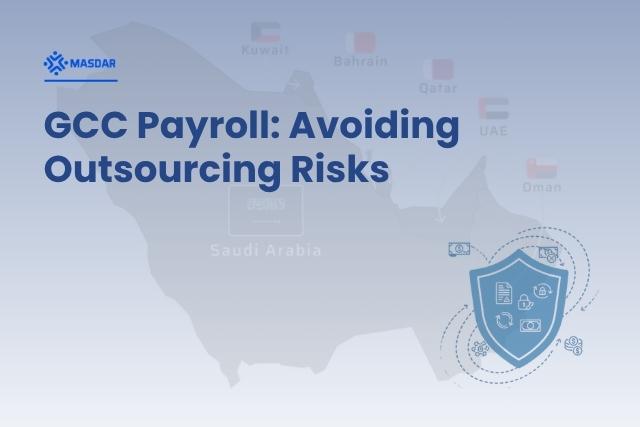 GCC Payroll Doesn’t Have to Be a Headache: 3 Hidden Risks of Outsourcing (and How to Avoid Them)