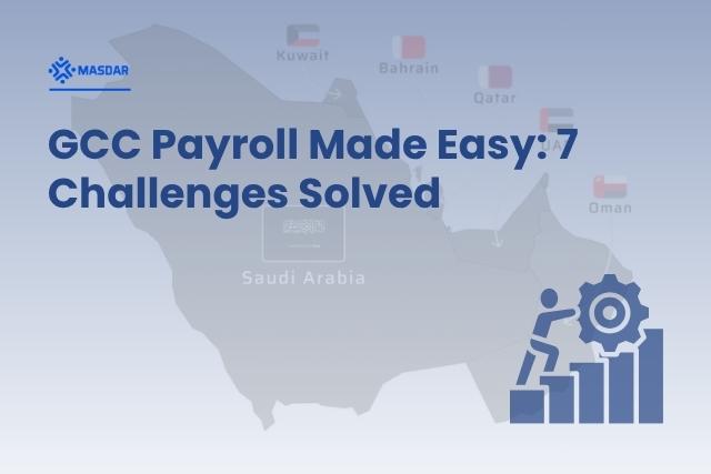 Conquering GCC Payroll: 7 Challenges & How to Solve Them