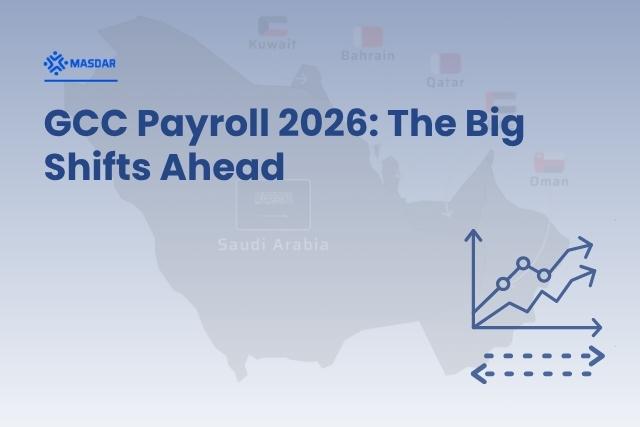 Payroll in the GCC: The Big Shifts Coming in 2026