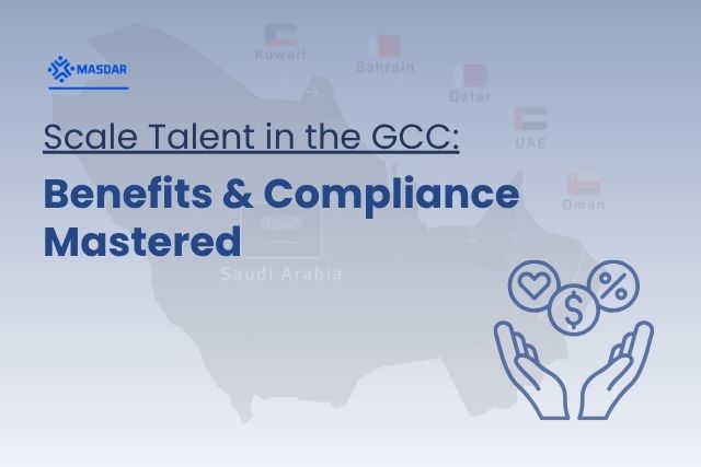 How to Scale Talent Deployment in the GCC: A Guide to Mastering Benefits & Compliance
